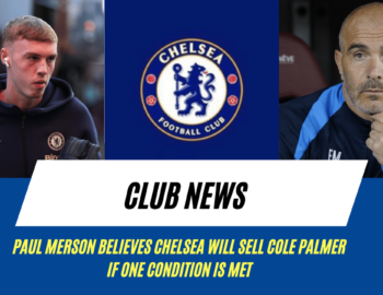 Paul Merson reveals what it will take for Chelsea to sell Cole Palmer